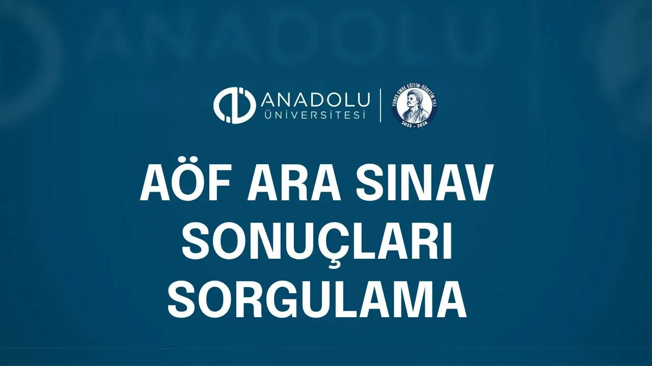 Açıköğretim (AÖF) sınav sonuçları sorgulama anadolu.edu.tr | AÖF güz dönemi vize sonuçları 2025 açıklandı mı?