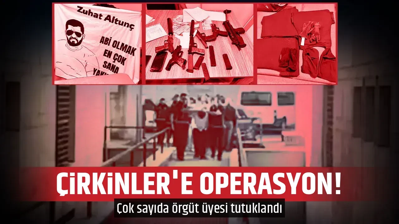 ÇİRKİNLER'E OPERASYON!