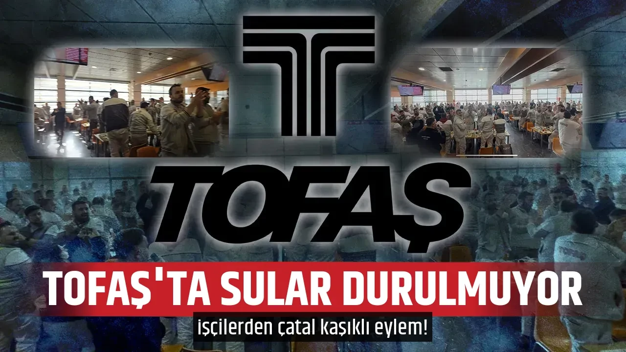 TOFAŞ'TA SULAR DURULMUYOR