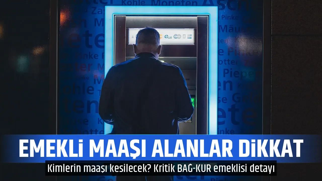 EMEKLİ MAAŞI ALANLAR DİKKAT