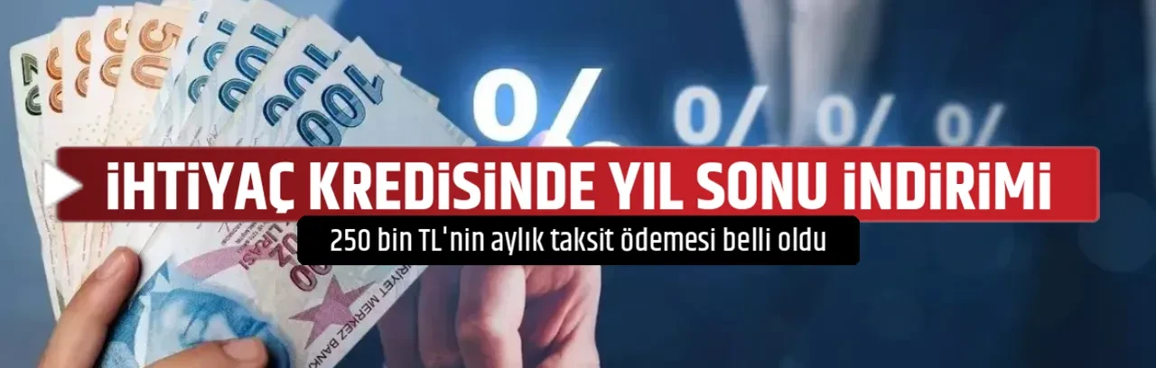 İHTİYAÇ KREDİSİNDE YIL SONU İNDİRİMİ 