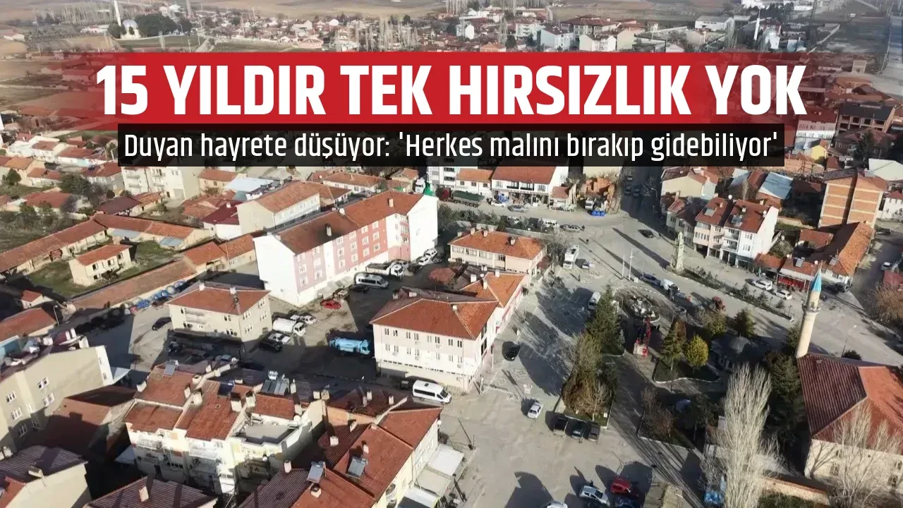 15 YILDIR TEK HIRSIZLIK YOK