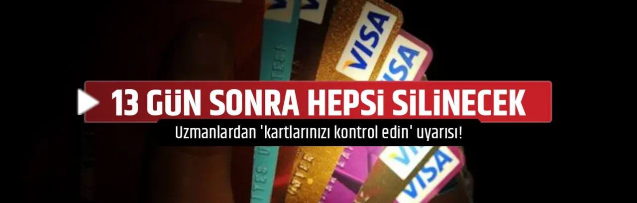 13 GÜN SONRA HEPSİ SİLİNECEK 