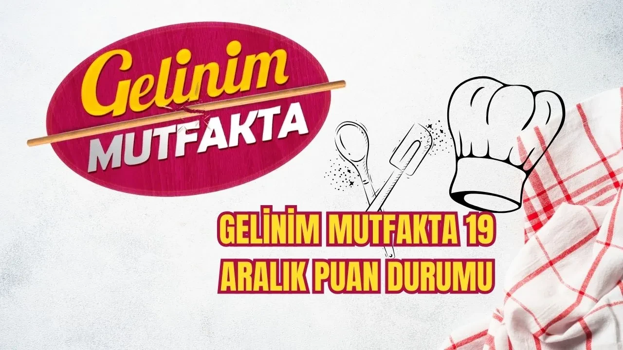 Gelinim Mutfakta bugün kim kazandı, altın bilezikleri kim aldı 19 Aralık? Günün puan durumu 