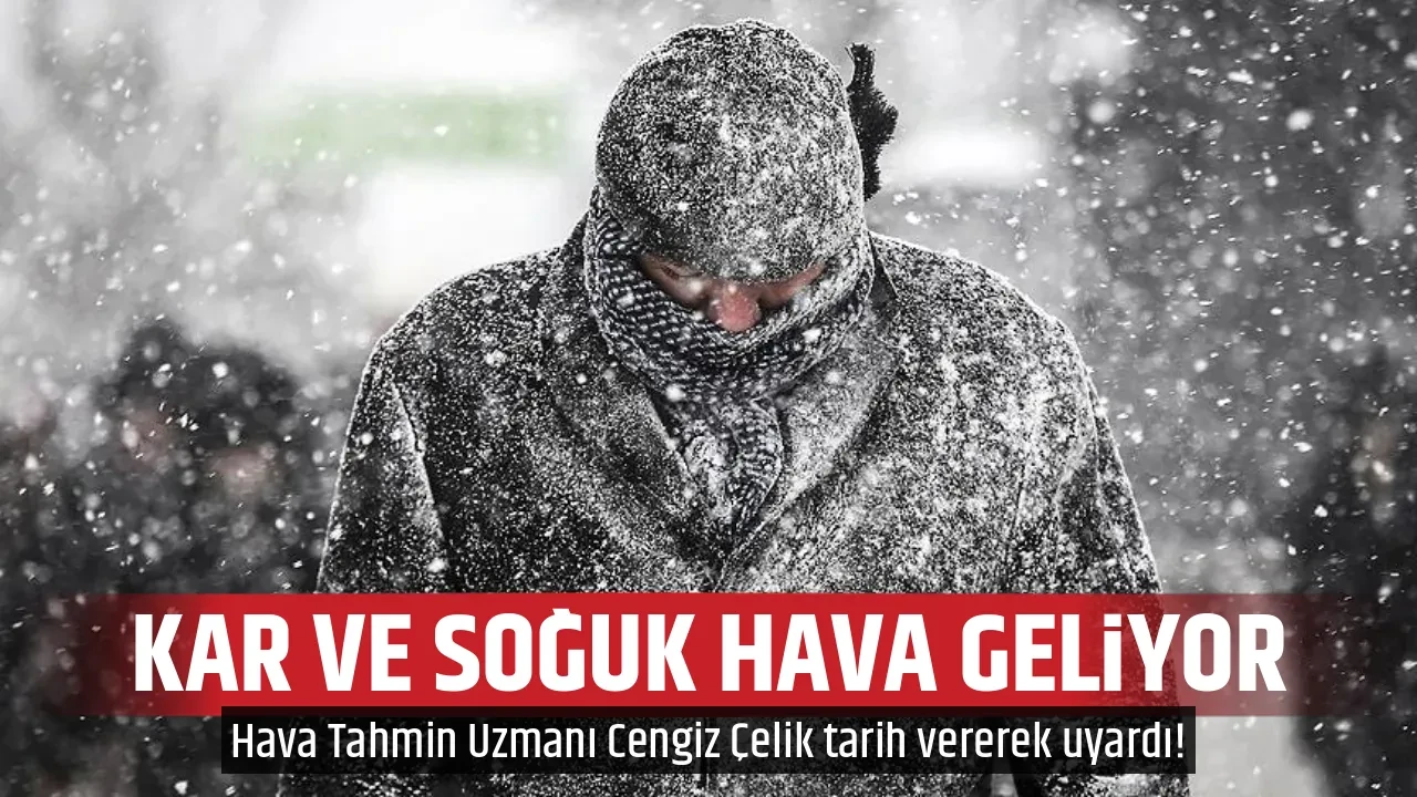 KAR VE SOĞUK HAVA GELİYOR