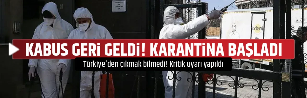 KABUS GERİ GELDİ! KARANTİNA BAŞLADI