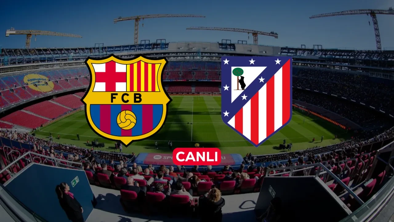Barcelona Atletico Madrid CANLI nereden izlenir? Maç başlıyor