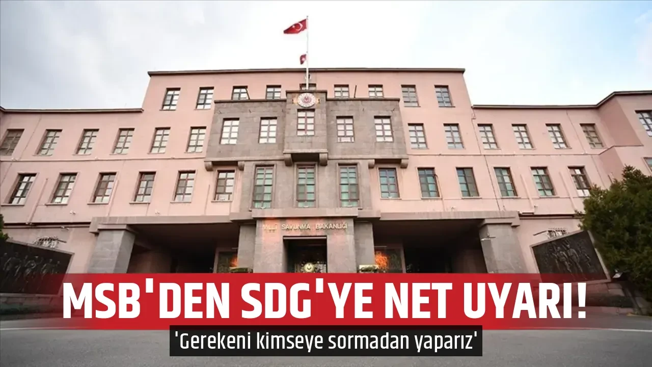 MSB'DEN SDG'YE NET UYARI!