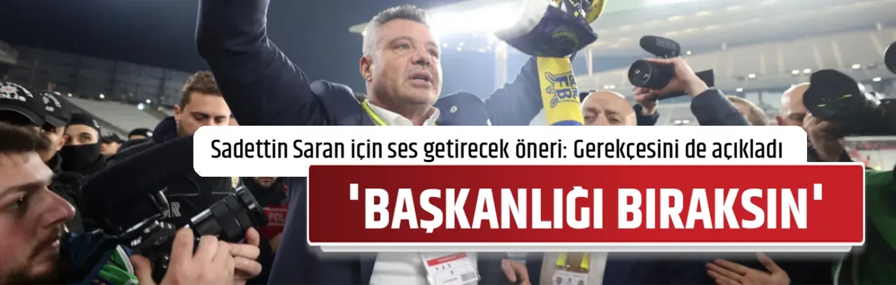 'BAŞKANLIĞI BIRAKSIN'