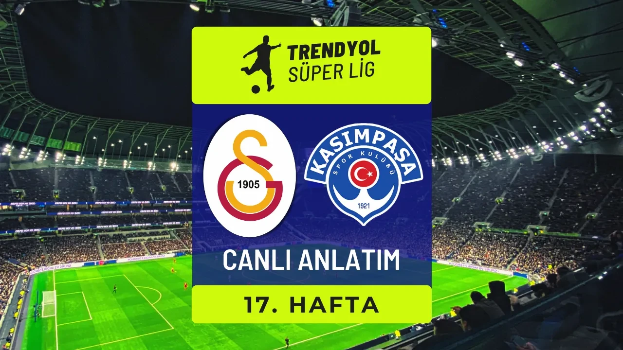 Galatasaray-Kasımpaşa | SÜPER LİG CANLI MAÇ ANLATIMI