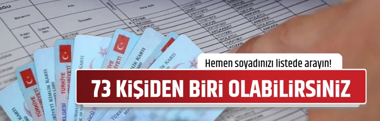 73 KİŞİDEN BİRİ OLABİLİRSİNİZ