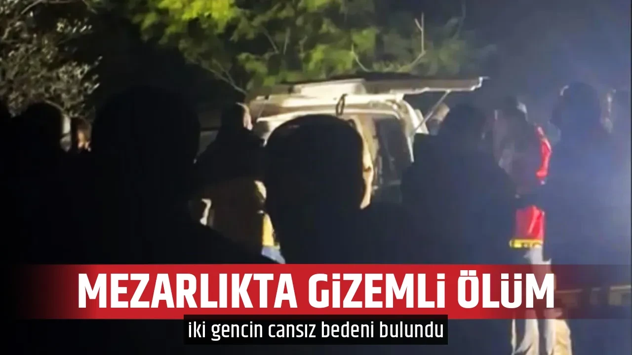 MEZARLIKTA GİZEMLİ ÖLÜM