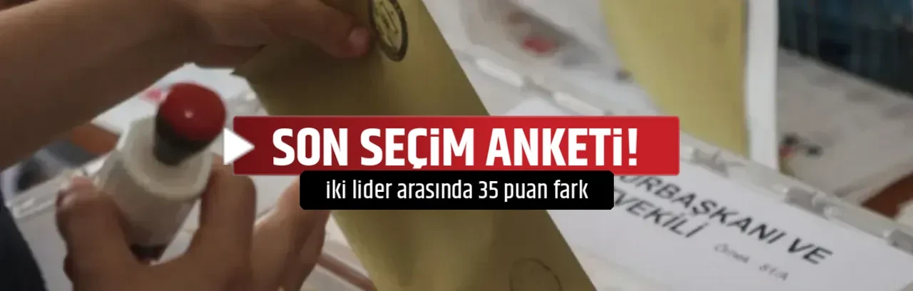 SON SEÇİM ANKETİ!