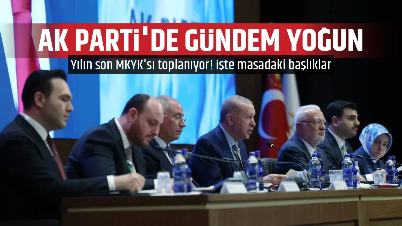 AK PARTİ'DE GÜNDEM YOĞUN