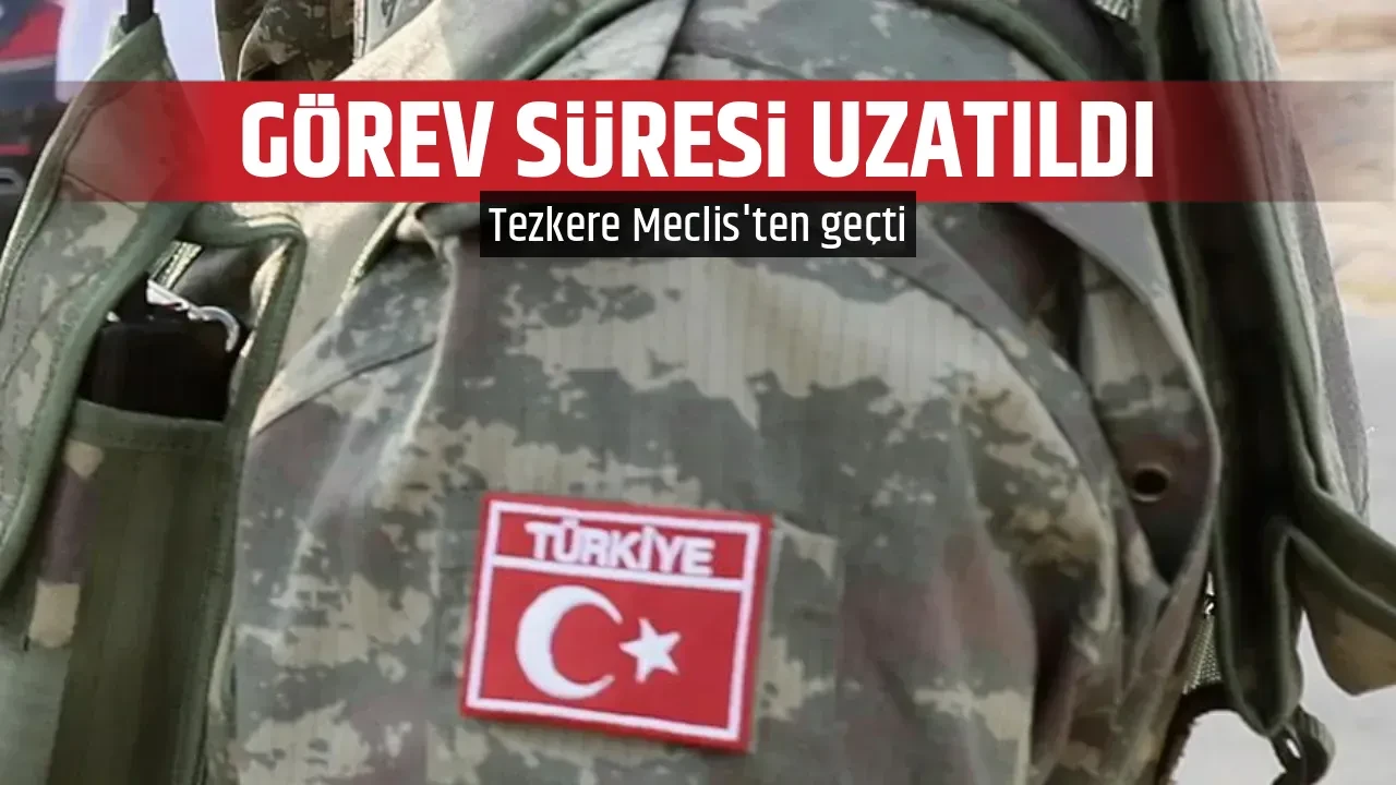 GÖREV SÜRESİ UZATILDI