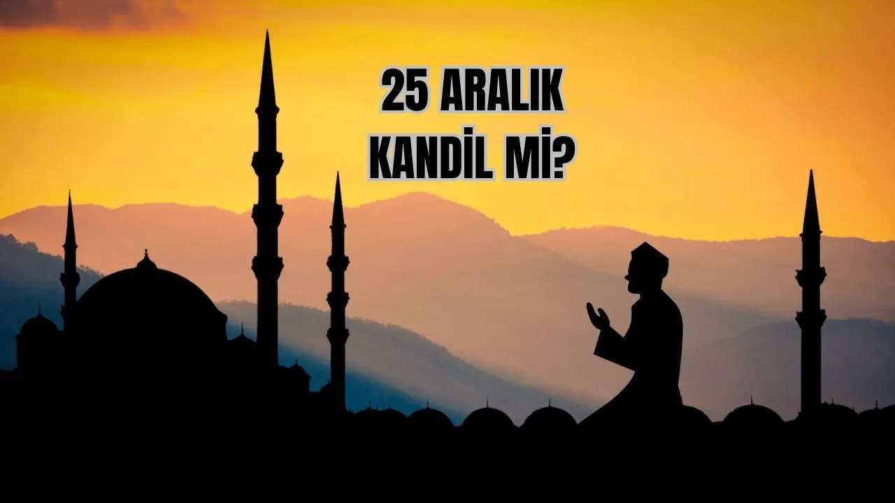 25 Aralık kandil mi, ne kandili? 2025 dini günler ve geceler takvimi