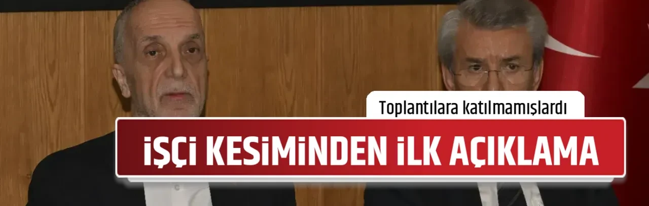 İŞÇİ KESİMİNDEN İLK AÇIKLAMA