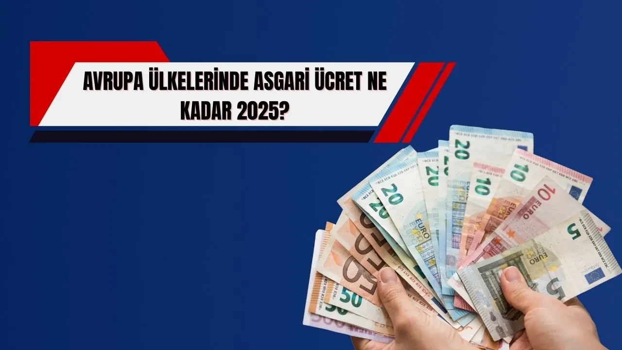 Avrupa'da asgari ücret ne kadar 2025? İsviçre, Almanya, Fransa, Finlandiya, Danimarka, Hollanda'da asgari ücret net tutarı