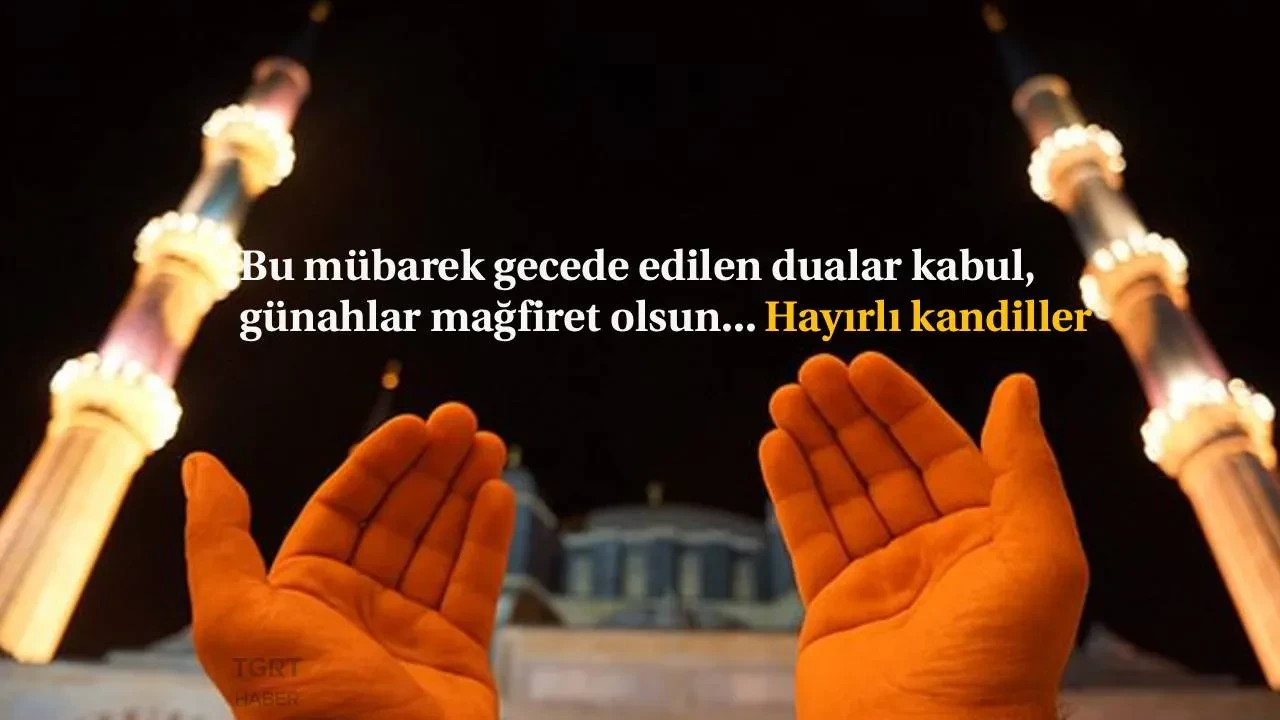 Regaip Kandili mesajları ve sözleri 2025: Anlamlı, en güzel, resimli, yazılı ve yeni Regaip Kandili sözleri