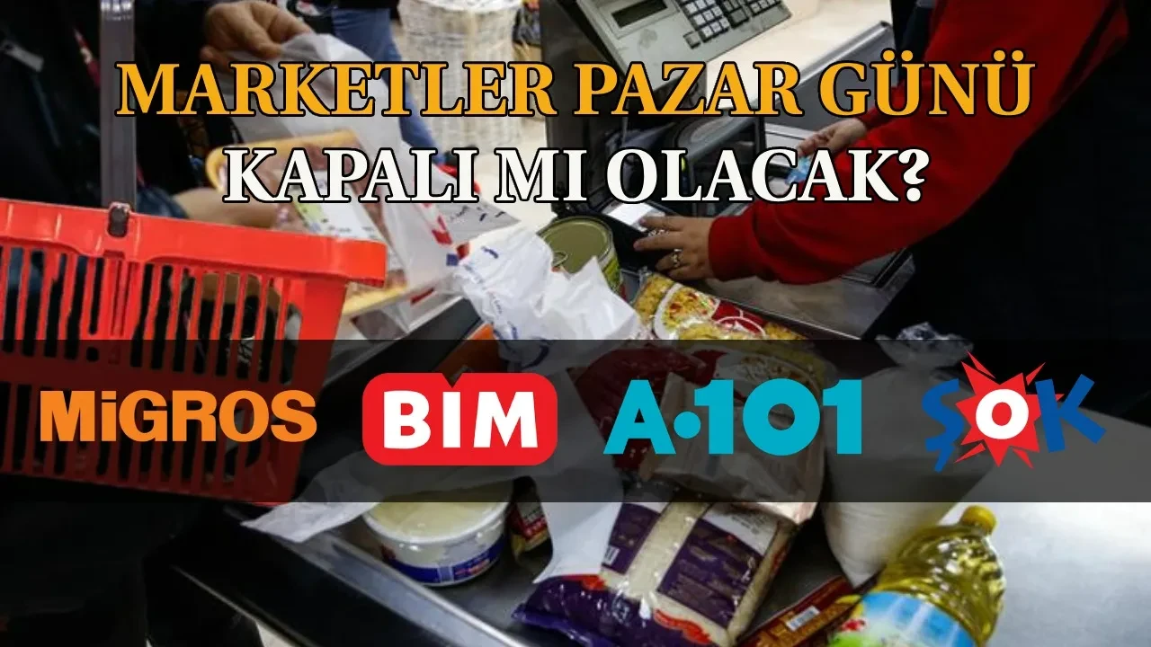 BİM, A101, ŞOK, Migros pazar günü kapalı mı olacak? Market çalışma günleri ve saatleri yeniden belirleniyor