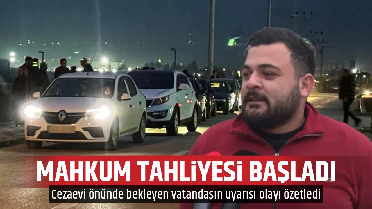 MAHKUM TAHLİYESİ BAŞLADI