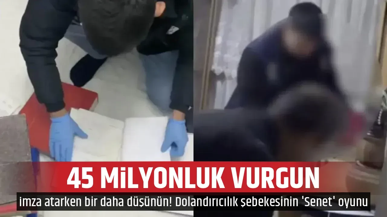45 MİLYONLUK VURGUN