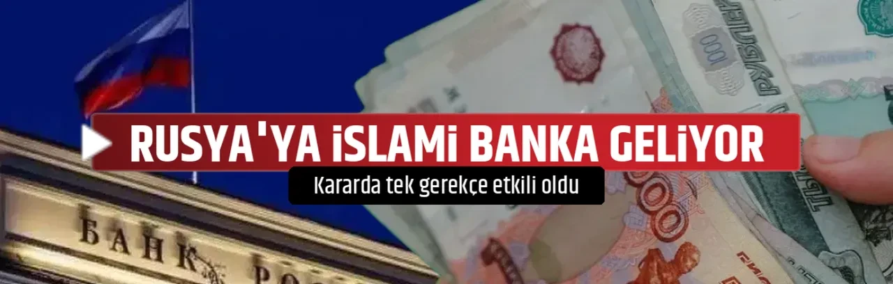 RUSYA'YA İSLAMİ BANKA GELİYOR