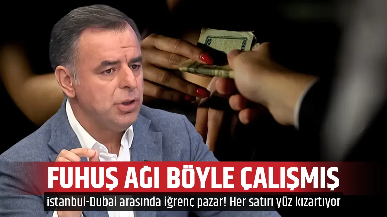 FUHUŞ AĞI BÖYLE ÇALIŞMIŞ