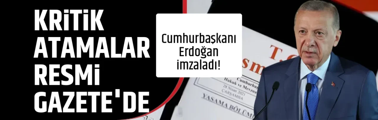 KRİTİK ATAMALAR RESMİ GAZETE'DE