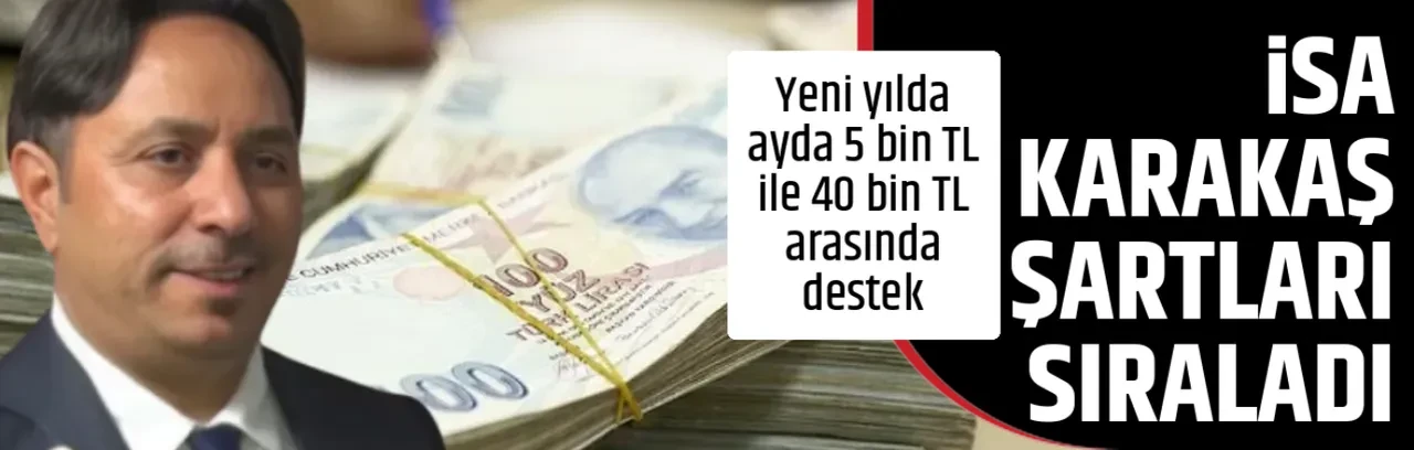 İSA KARAKAŞ ŞARTLARI SIRALADI