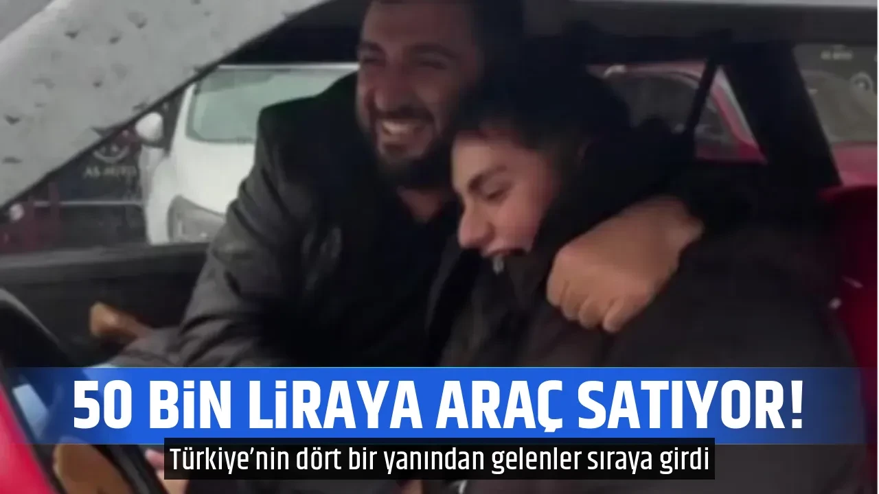 50 BİN LİRAYA ARAÇ SATIYOR!