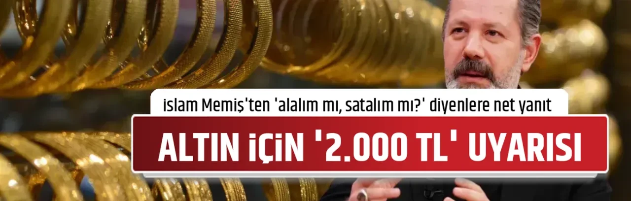 ALTIN İÇİN '2.000 TL' UYARISI