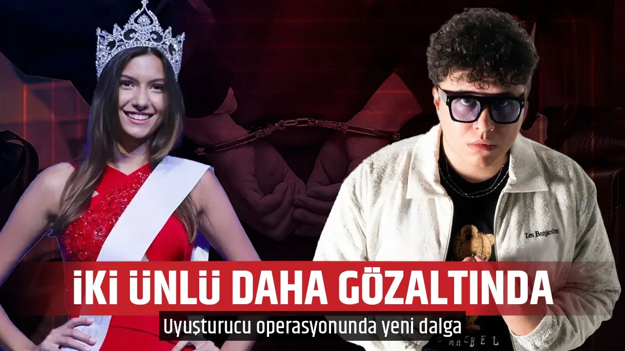 İKİ ÜNLÜ DAHA GÖZALTINDA