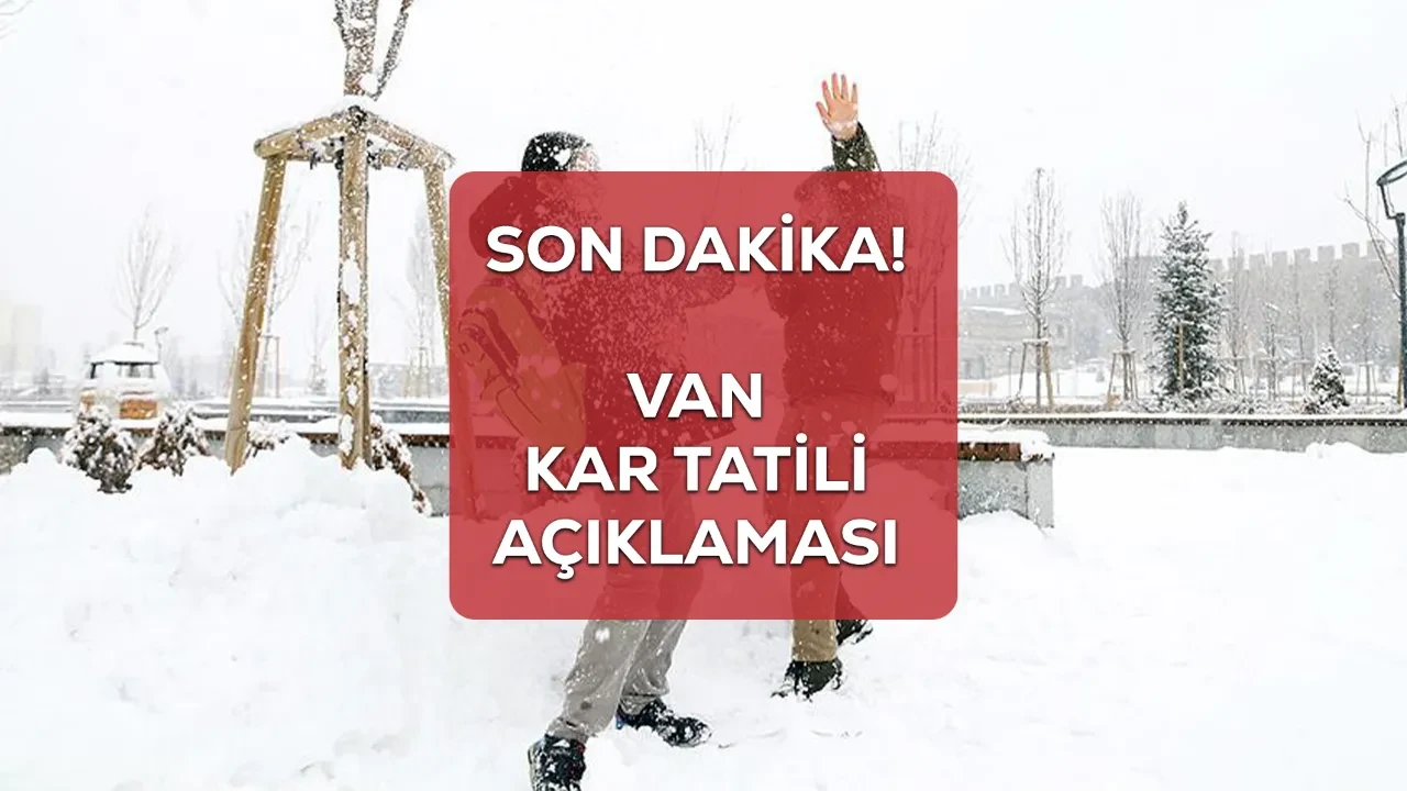 Van’da okullar tatil mi? 30 Aralık Salı Van Valiliği kar tatili açıklaması bekleniyordu