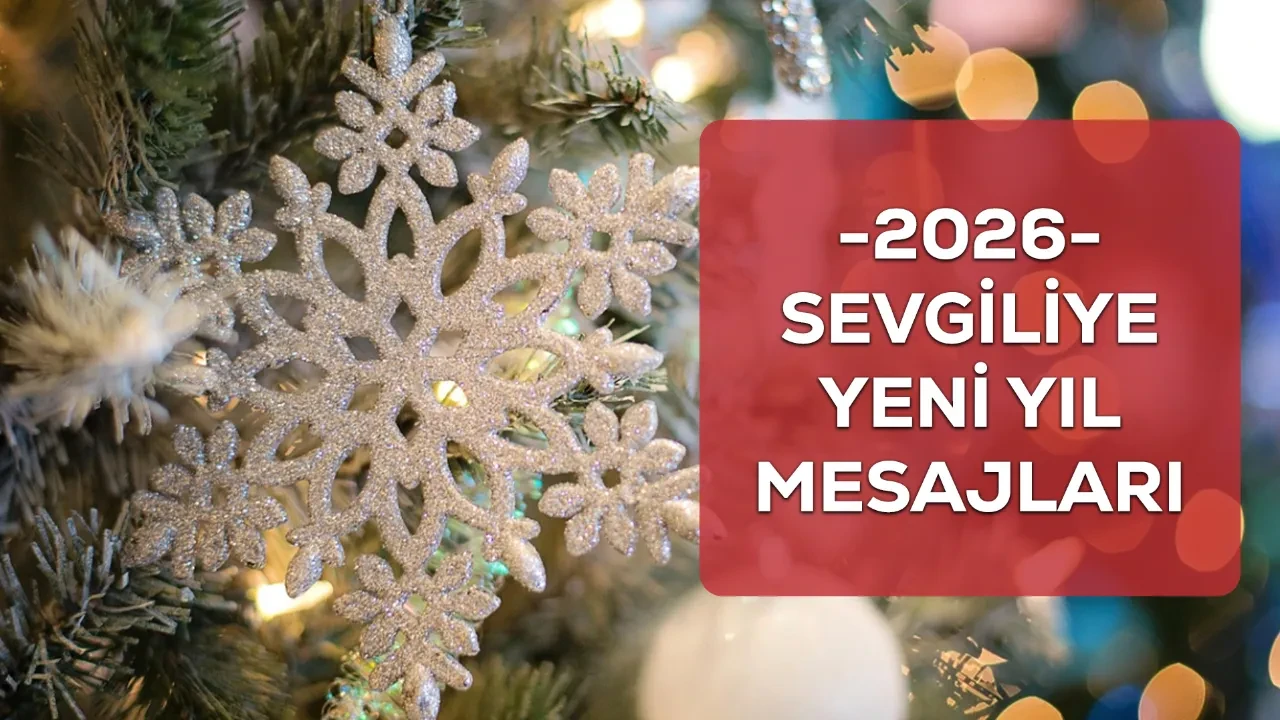 Sevgiliye yeni yıl mesajı 2026! Sevgiliye, flörte, arkadaşa gönderilebilecek kısa, uzun ve romantik yılbaşı mesajları