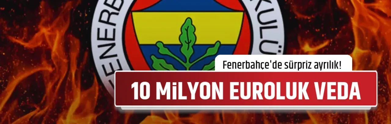 10 MİLYON EUROLUK VEDA
