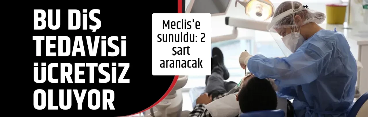 BU DİŞ TEDAVİSİ ÜCRETSİZ OLUYOR