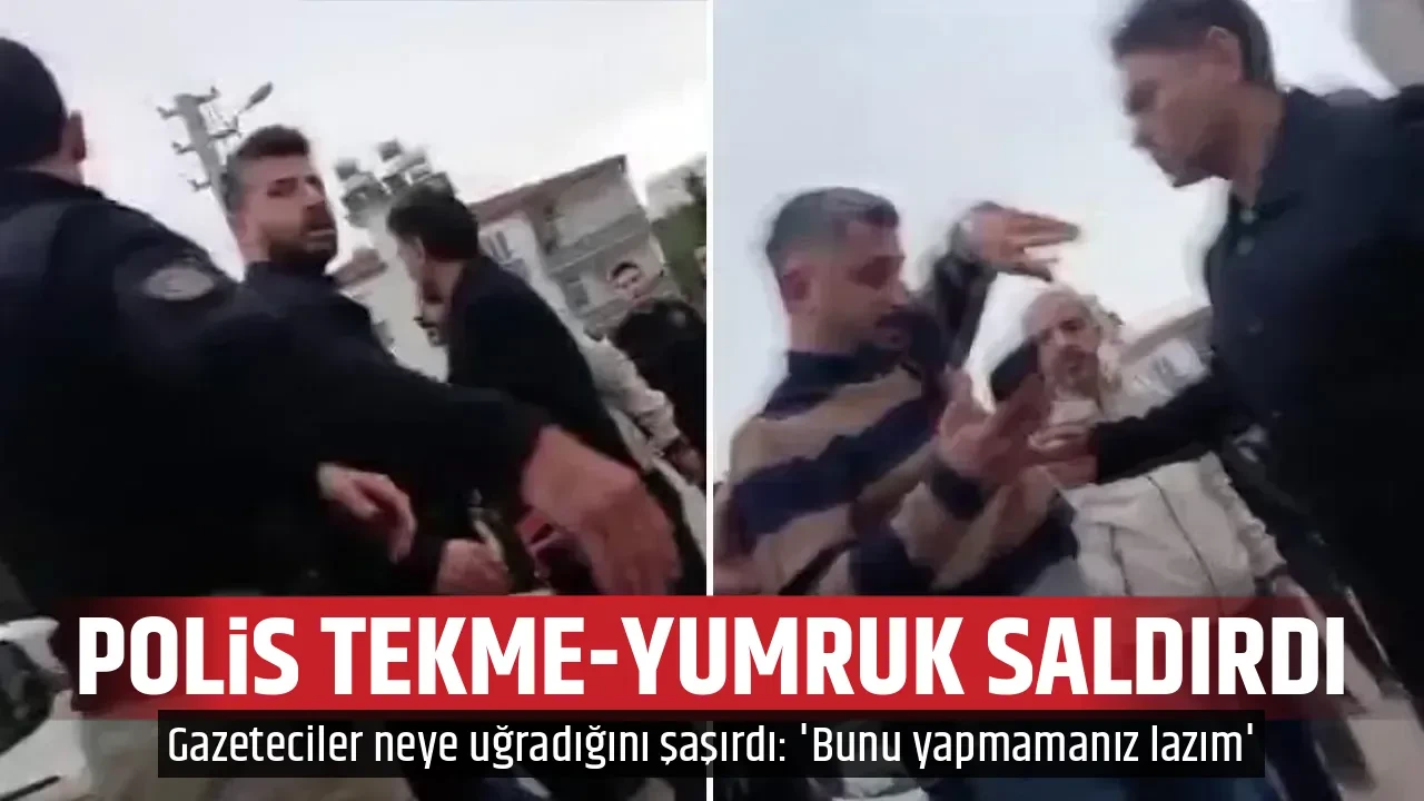 POLİS TEKME-YUMRUK SALDIRDI