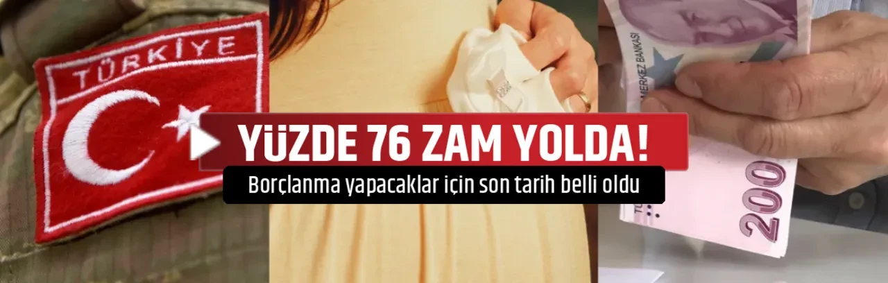 YÜZDE 76 ZAM YOLDA!