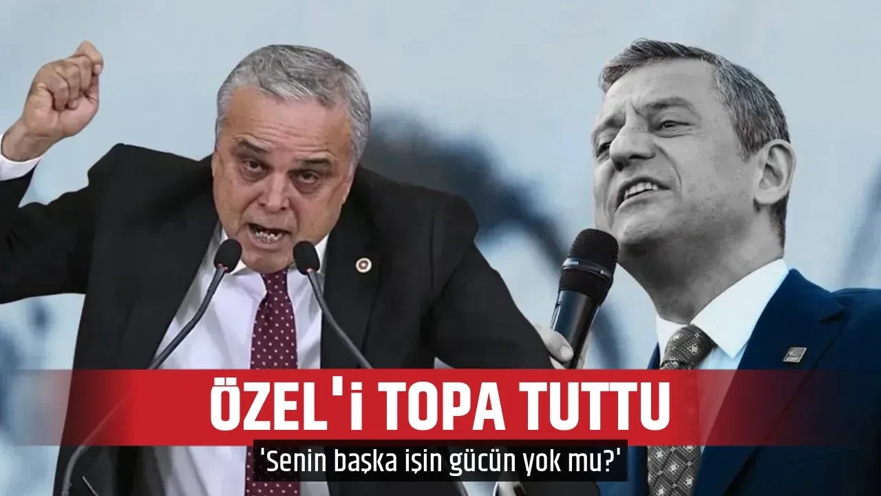ÖZEL'İ TOPA TUTTU