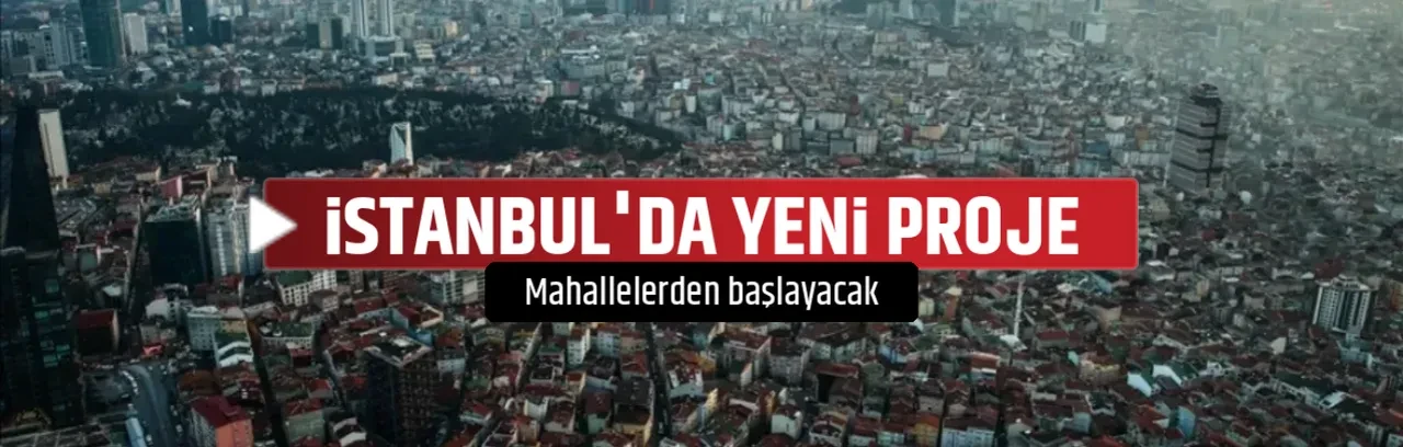 İSTANBUL'DA YENİ PROJE