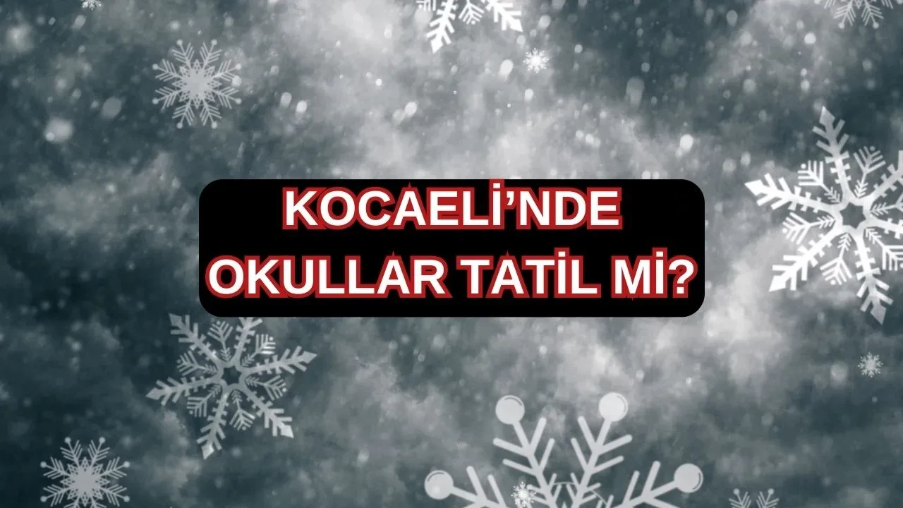 Kocaeli'de okullar tatil mi? 19-20 Şubat kar tatili açıklaması bekleniyor