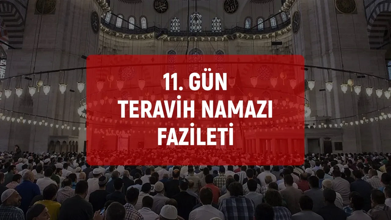 11. gün teravih namazı fazileti! Kabul edilmiş umre sevabı verilir