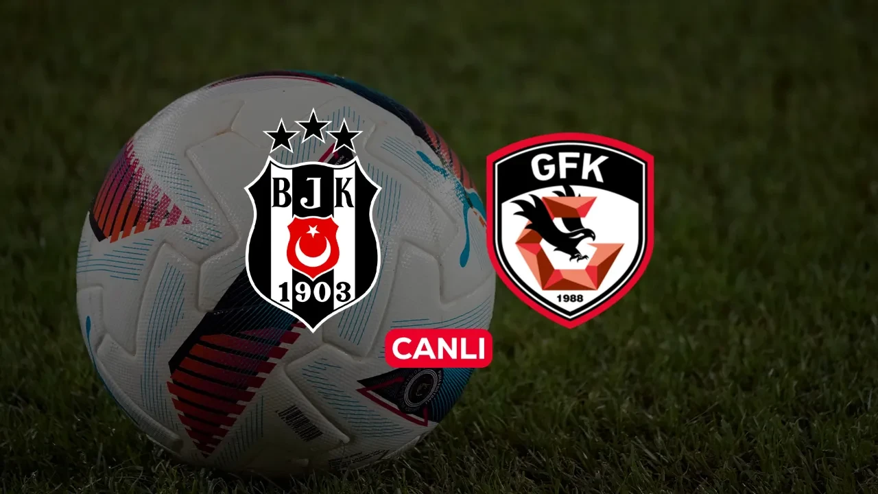 Beşiktaş Gaziantep CANLI nereden izlenir? Maç başlıyor