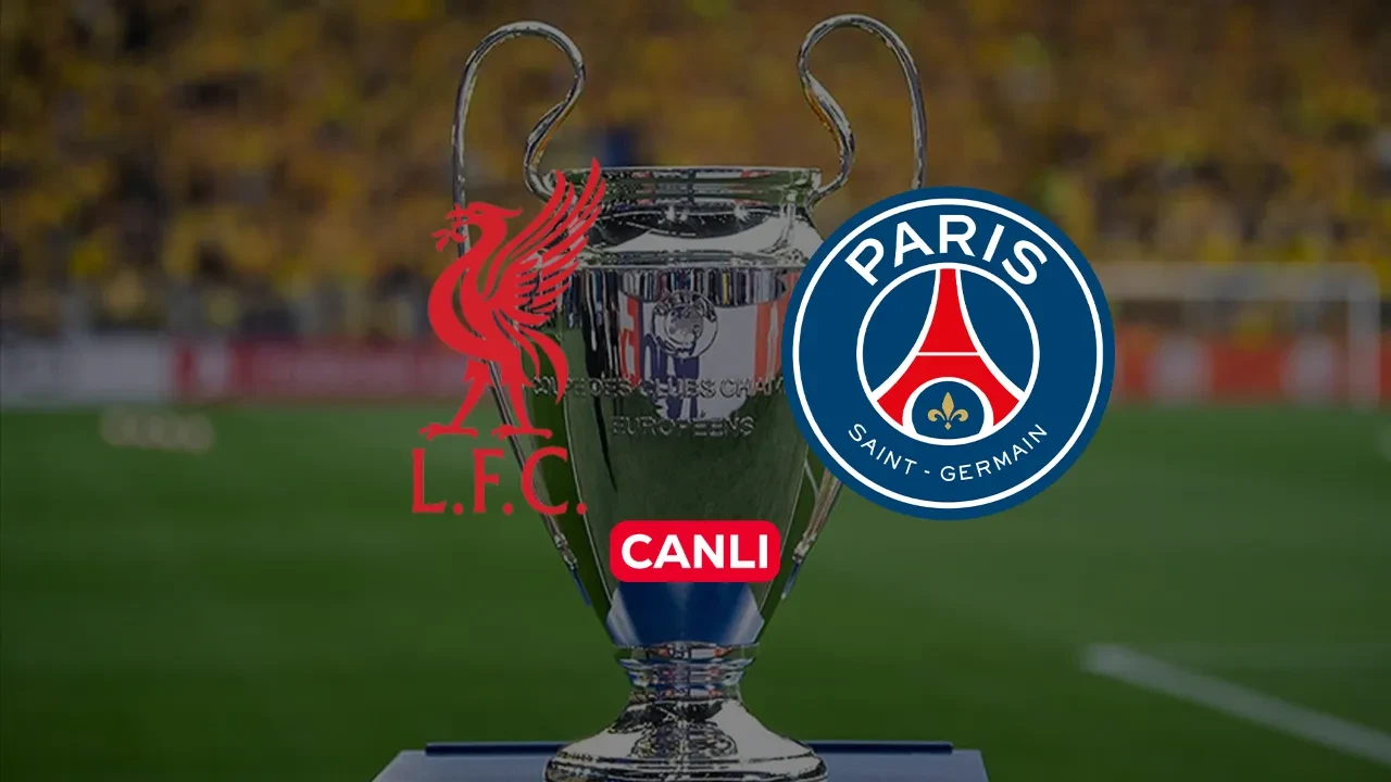 Liverpool PSG CANLI nereden izlenir? Maç başlıyor