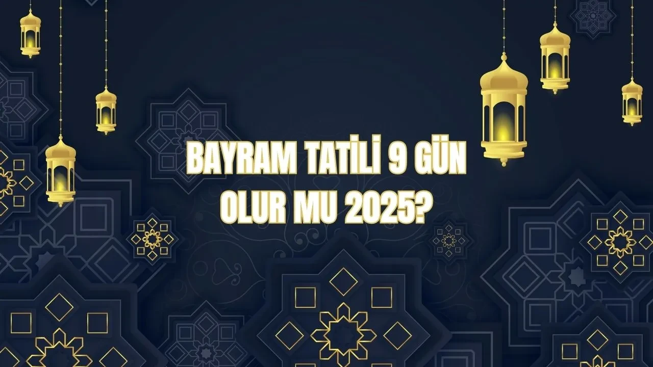 Bayram tatili 9 gün olur mu? Tatilin uzatılma ihtimali gündemde