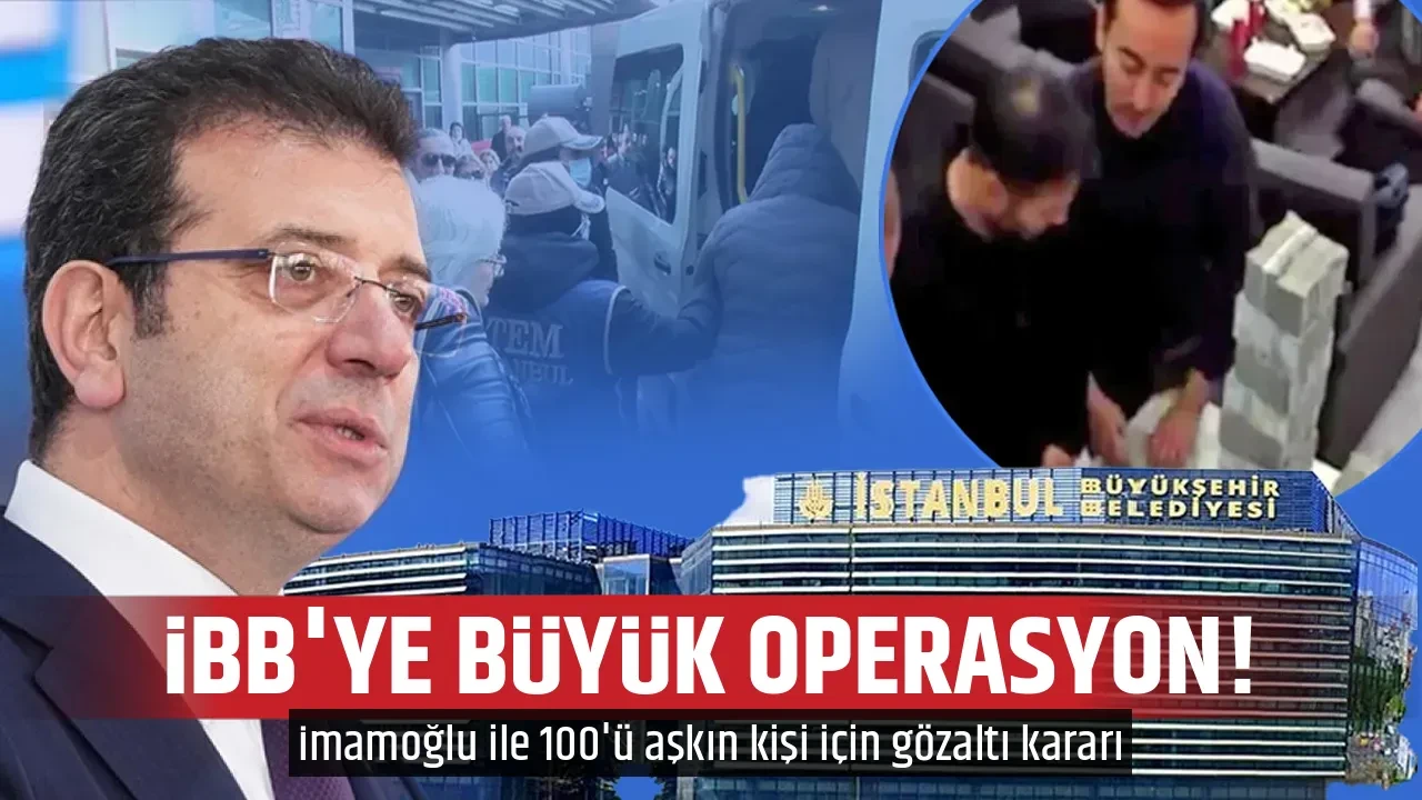 İBB'YE BÜYÜK OPERASYON!
