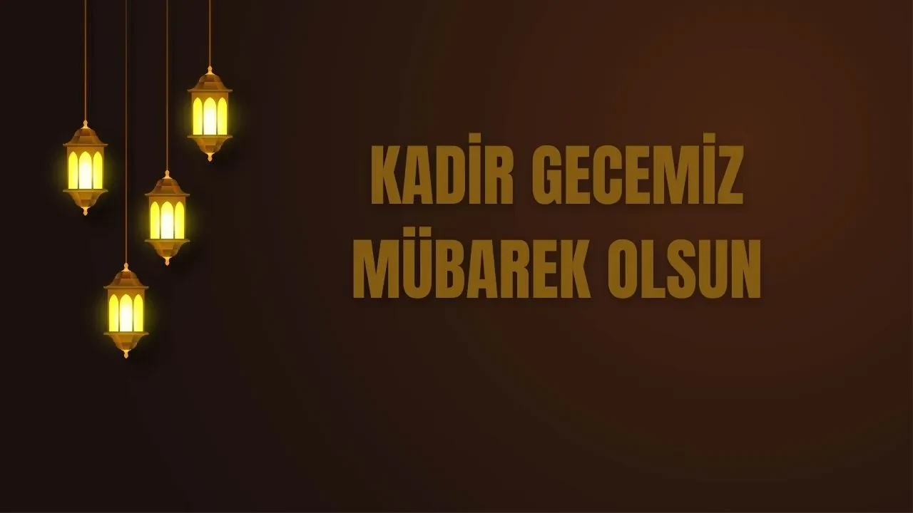 Kadir Gecesi mübarek olsun mesajları! Kısa, dualı ve resimli Kadir Gecesi sözleri paylaşılıyor