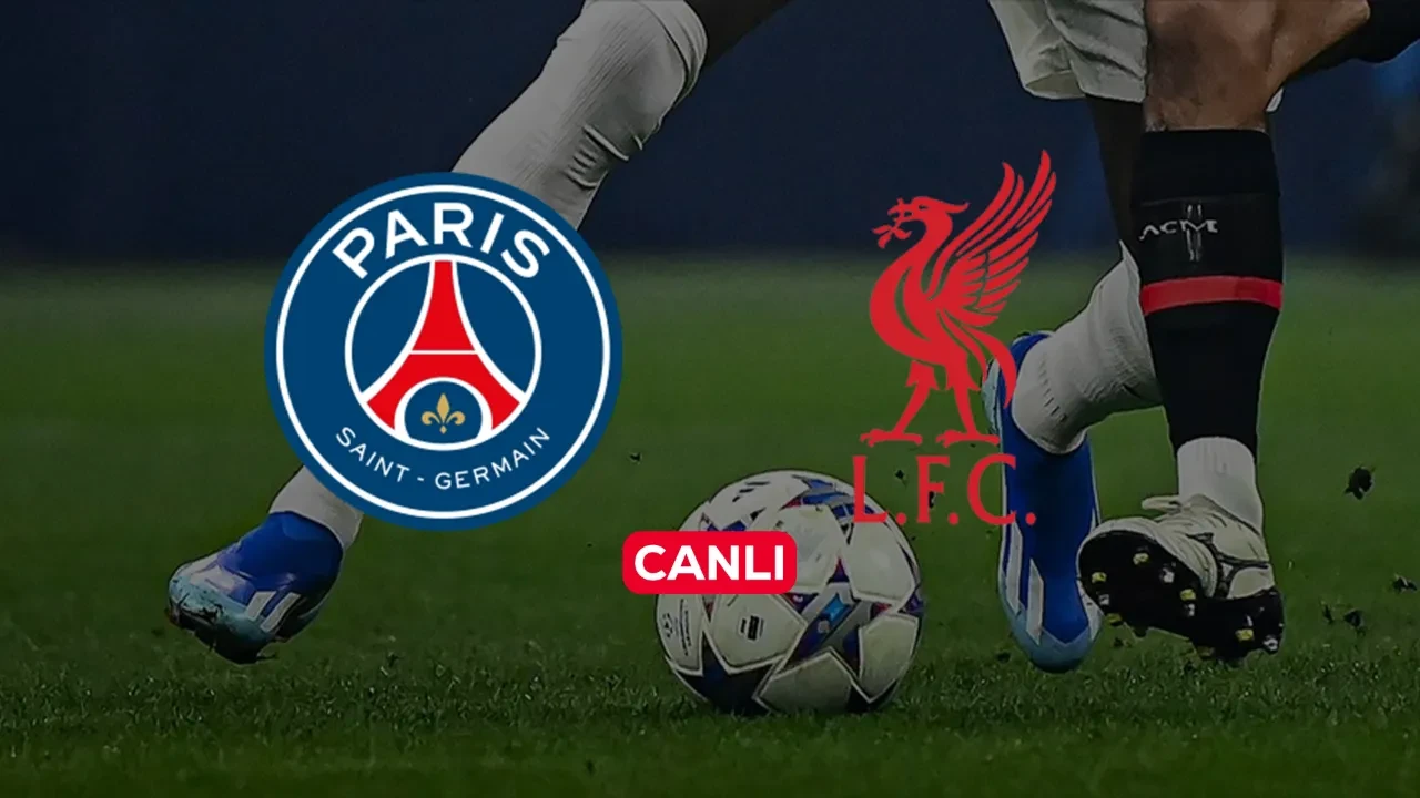 PSG Liverpool CANLI nereden izlenir? Maç başlıyor