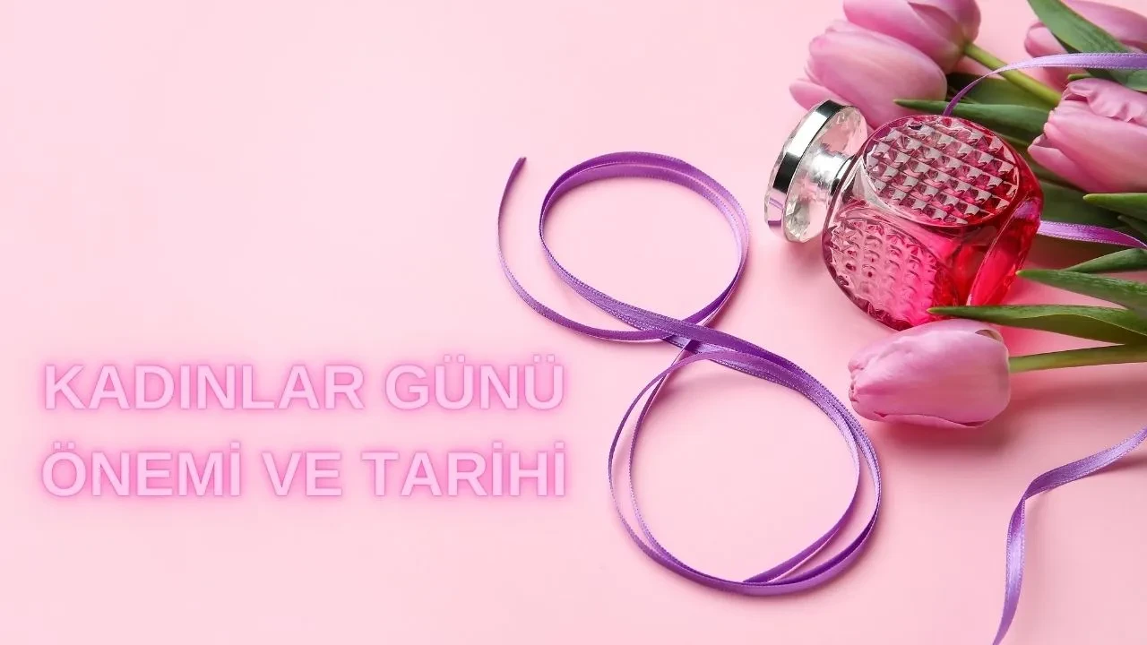 8 Mart Dünya Kadınlar Günü mesajları! Sevgiliye, eşe, anneye Kadınlar Günü ile ilgili sözler ilgi çekti